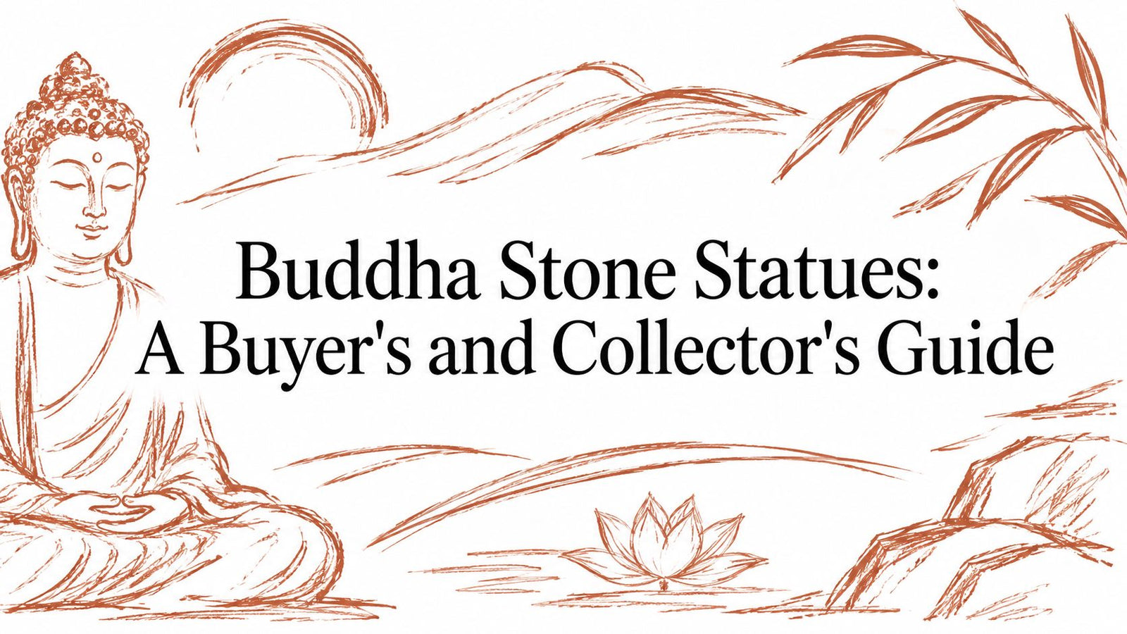 Buddha Stone Statues: A Buyer's and Collector's Guide