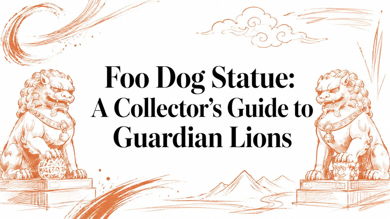 Foo Dog Statue: A Collector's Guide to Guardian Lions