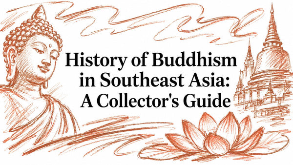 History of Buddhism in Southeast Asia: A Collector's Guide