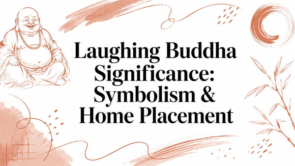 Laughing Buddha Significance: Symbolism & Home Placement