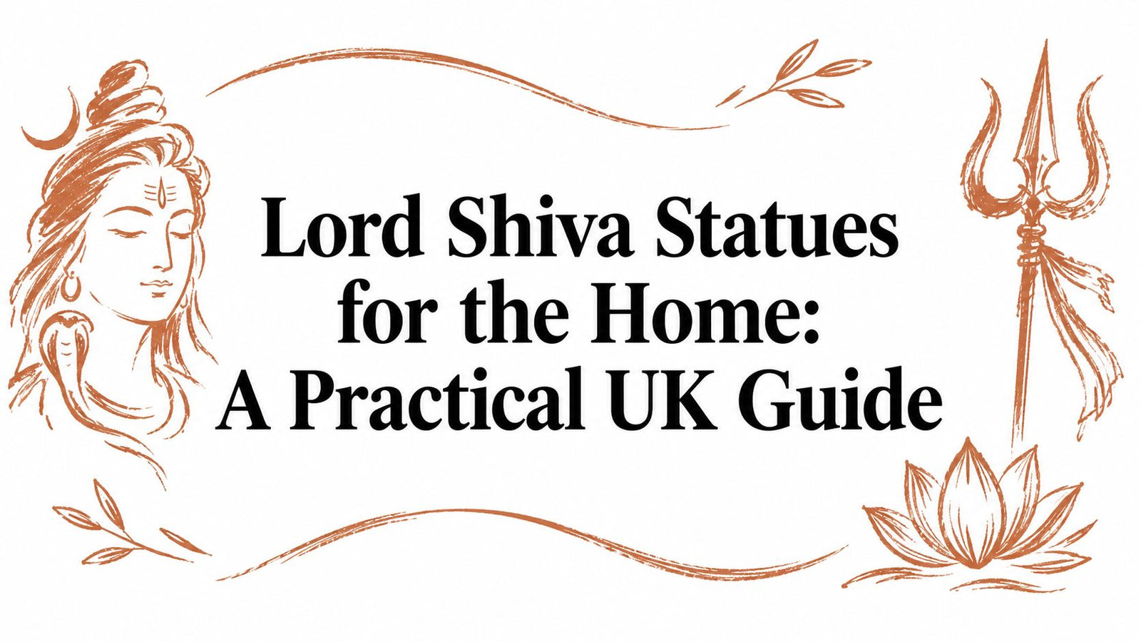 Lord Shiva Statues for the Home: A Practical UK Guide