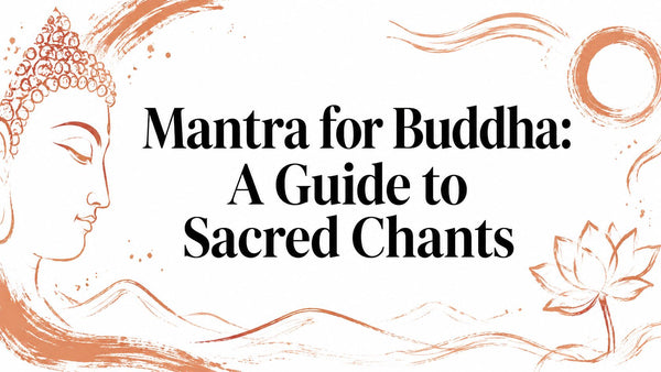 Mantra for Buddha: A Guide to Sacred Chants