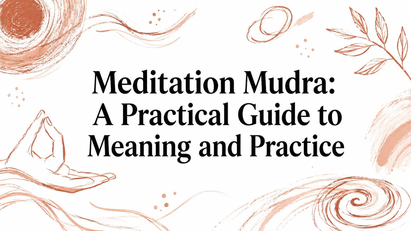 Meditation Mudra: A Practical Guide to Meaning and Practice
