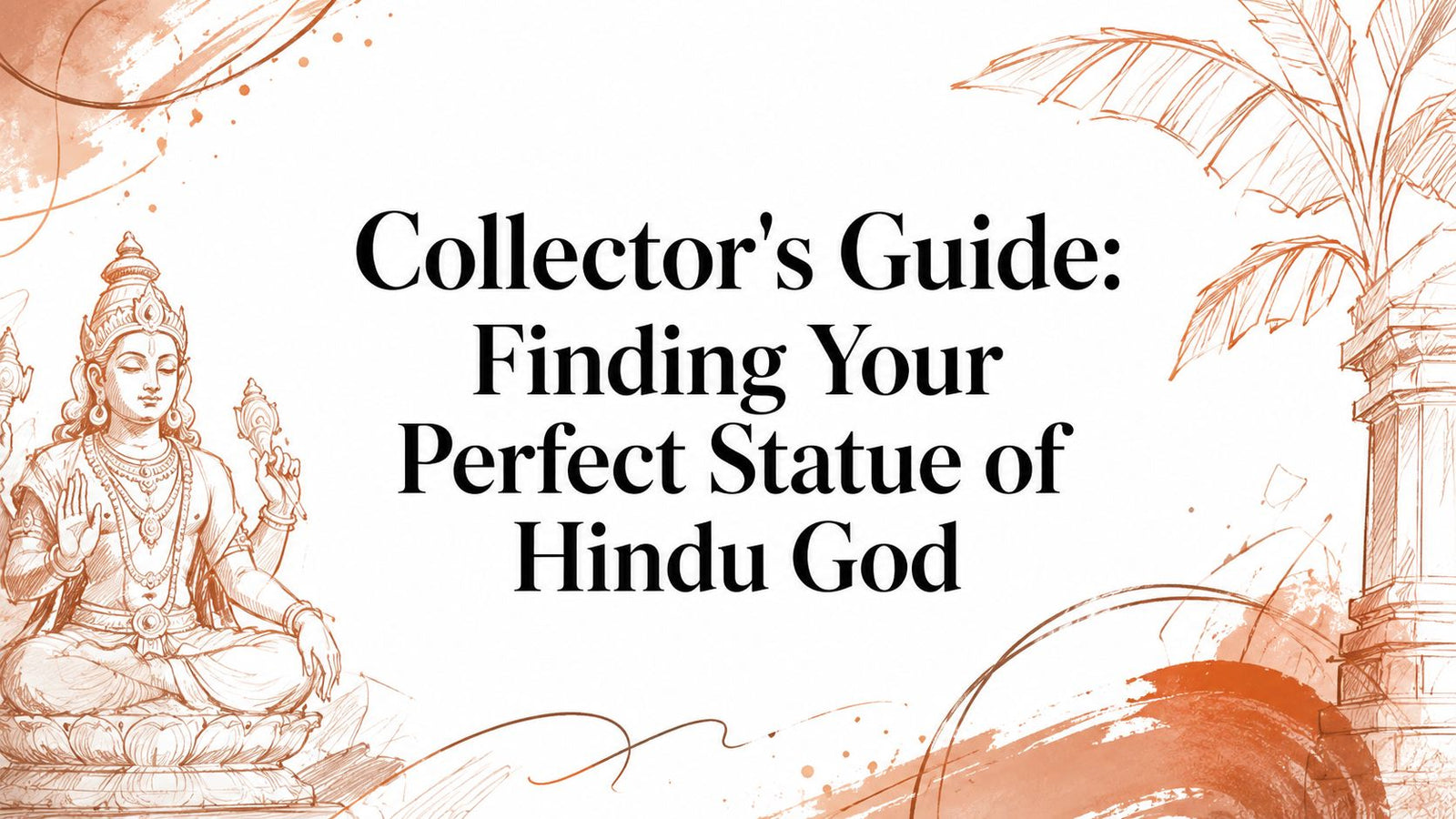 Collector's Guide: Finding Your Perfect Statue of Hindu God