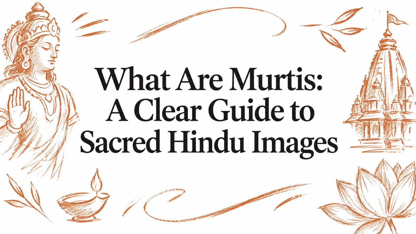 What Are Murtis: A Clear Guide to Sacred Hindu Images