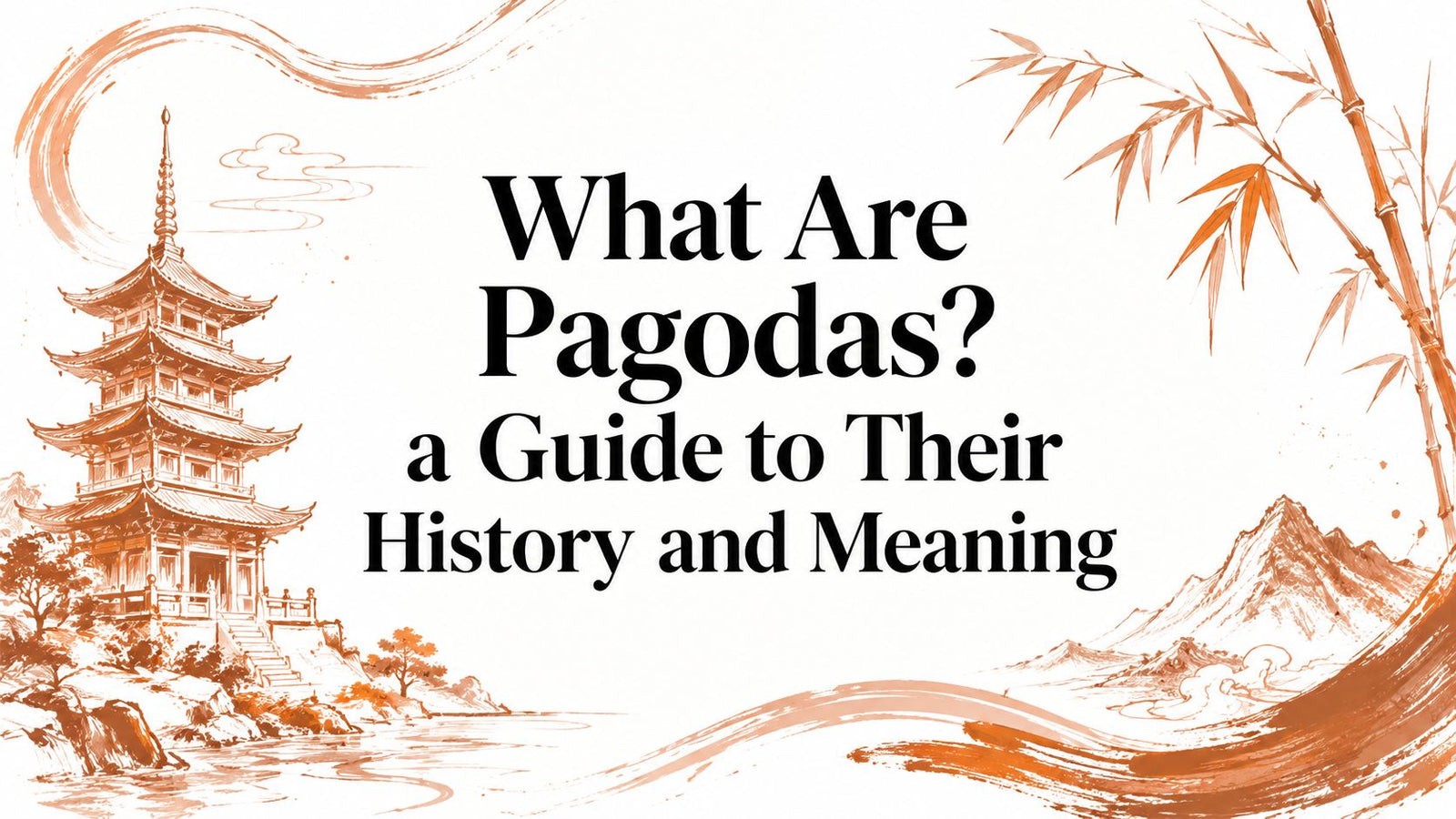 What Are Pagodas? a Guide to Their History and Meaning
