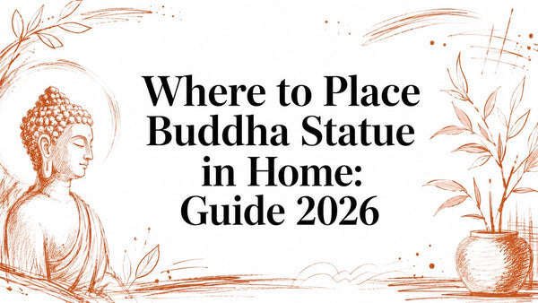 Where to Place Buddha Statue in Home: Guide 2026
